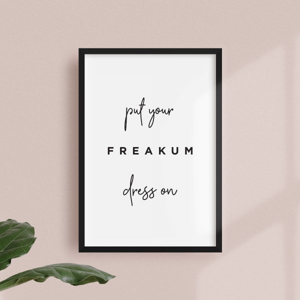 Put your FREAKUM Dress on Wall Print